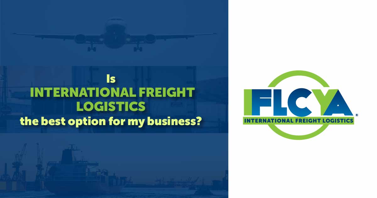 Why international Freight Logistics is the best option for import or export?